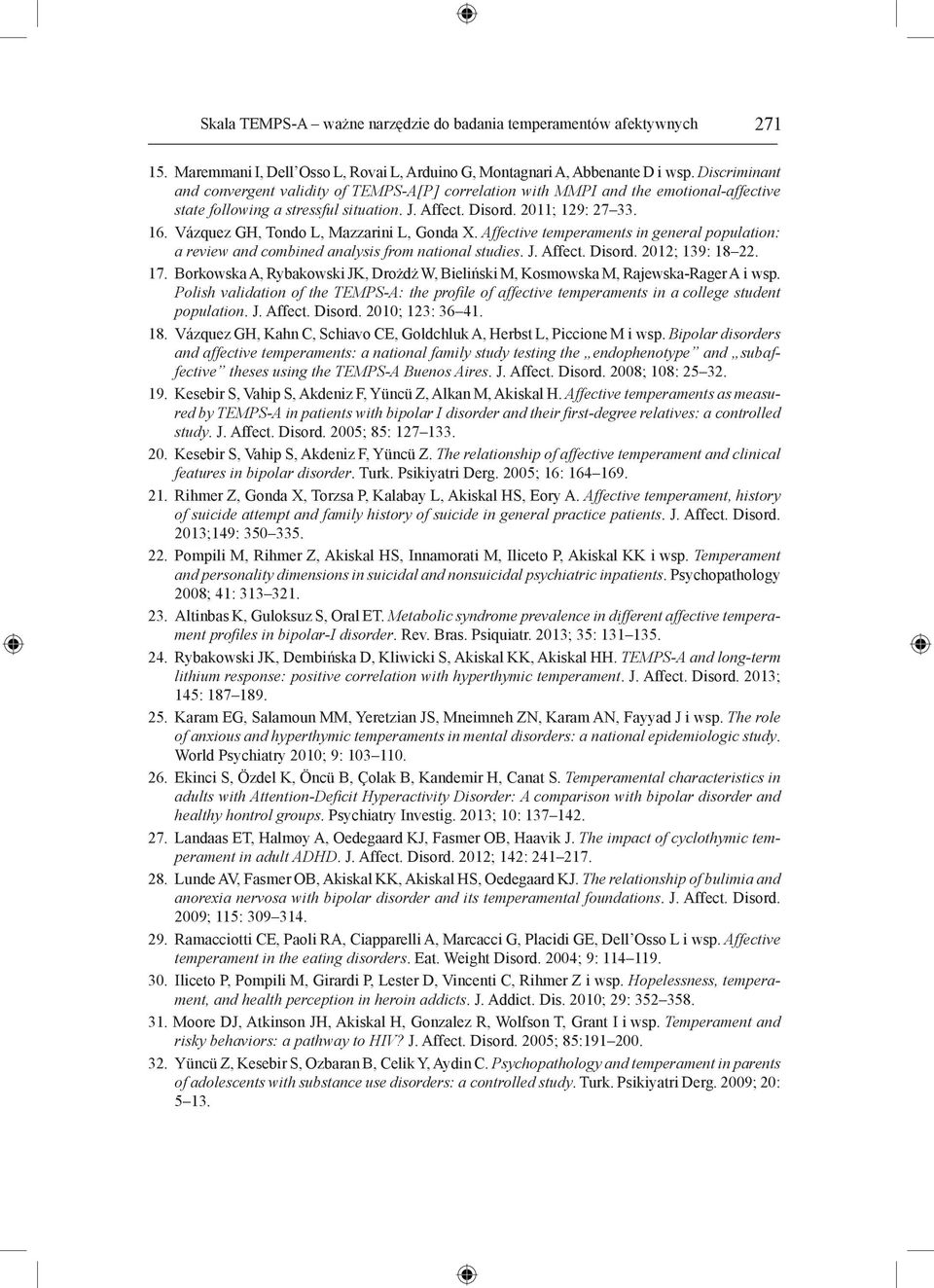 Vázquez GH, Tondo L, Mazzarini L, Gonda X. Affective temperaments in general population: a review and combined analysis from national studies. J. Affect. Disord. 2012; 139: 18 22. 17.