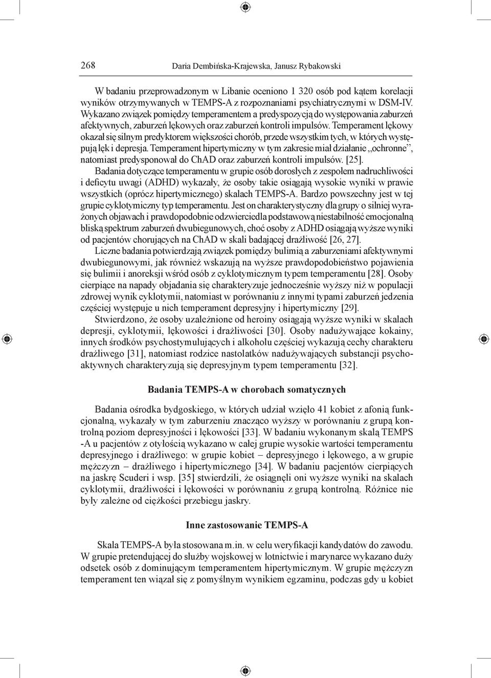 Temperament lękowy okazał się silnym predyktorem większości chorób, przede wszystkim tych, w których występują lęk i depresja.