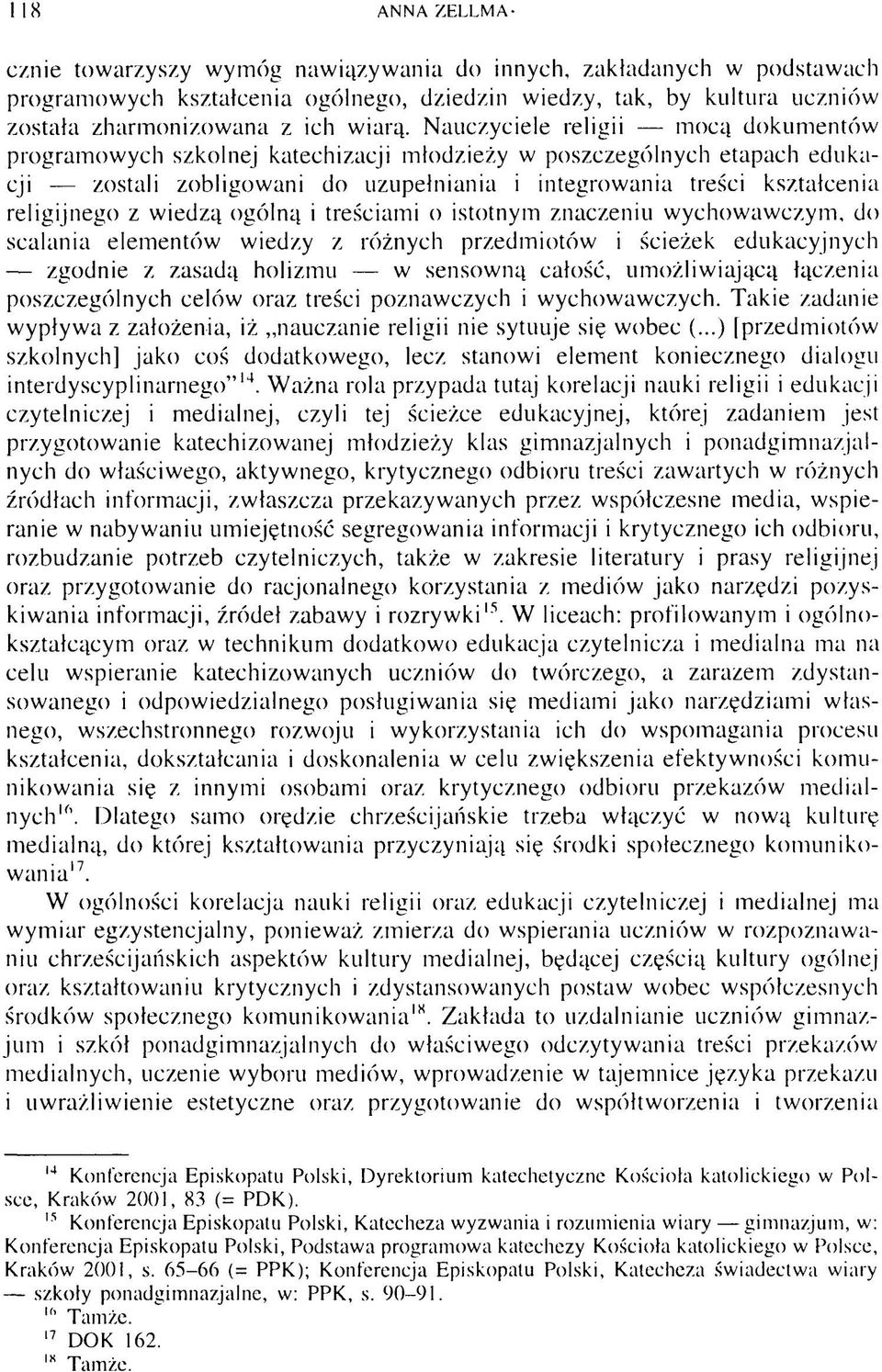 wiedzą ogólną i treściami o istotnym znaczeniu wychowawczym, do scalania elementów wiedzy z różnych przedmiotów i ścieżek edukacyjnych zgodnie z zasadą holizmu w sensowną całość, umożliwiającą