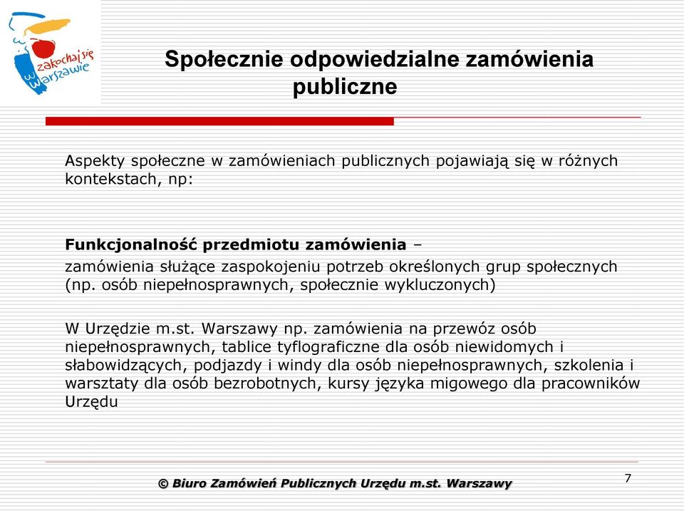 osób niepełnosprawnych, społecznie wykluczonych) W Urzędzie m.st. Warszawy np.