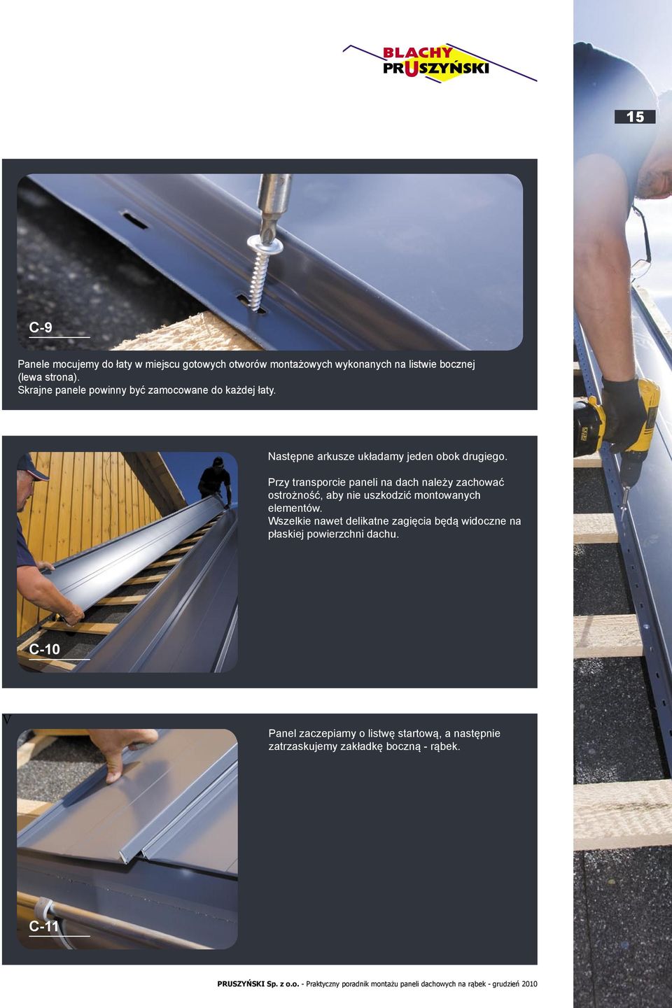Przy transporcie paneli na dach należy zachować ostrożność, aby nie uszkodzić montowanych elementów.