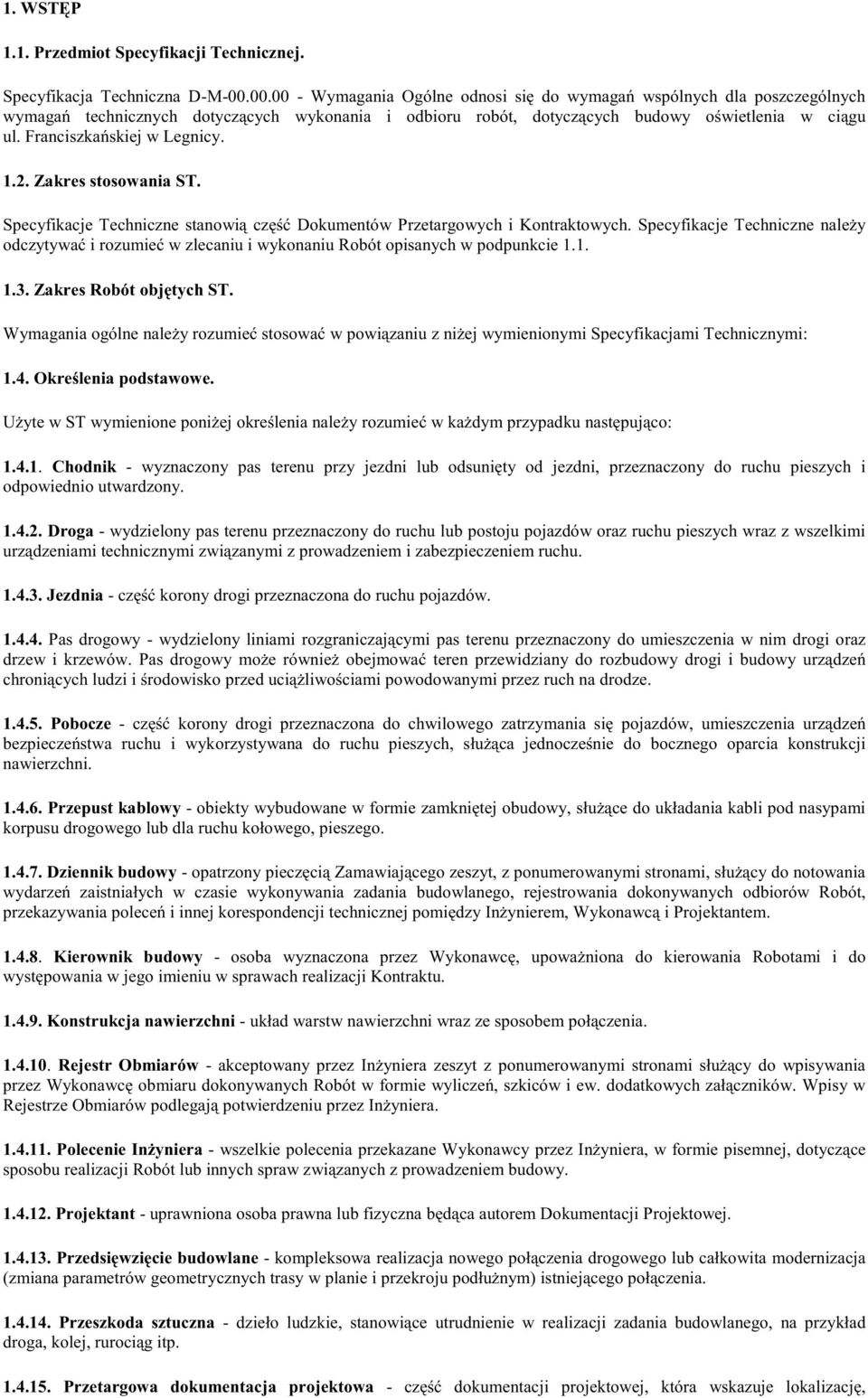 Franciszka skiej w Legnicy. 1.2. Zakres stosowania ST. Specyfikacje Techniczne stanowi cz Dokumentów Przetargowych i Kontraktowych.