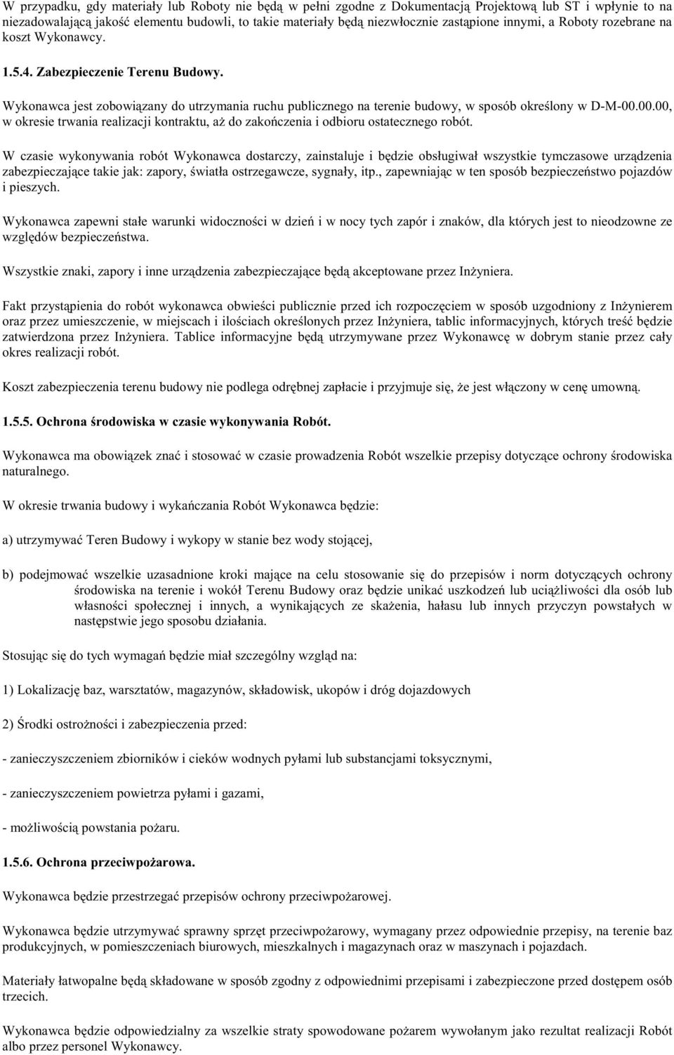 00.00, w okresie trwania realizacji kontraktu, a do zako czenia i odbioru ostatecznego robót.