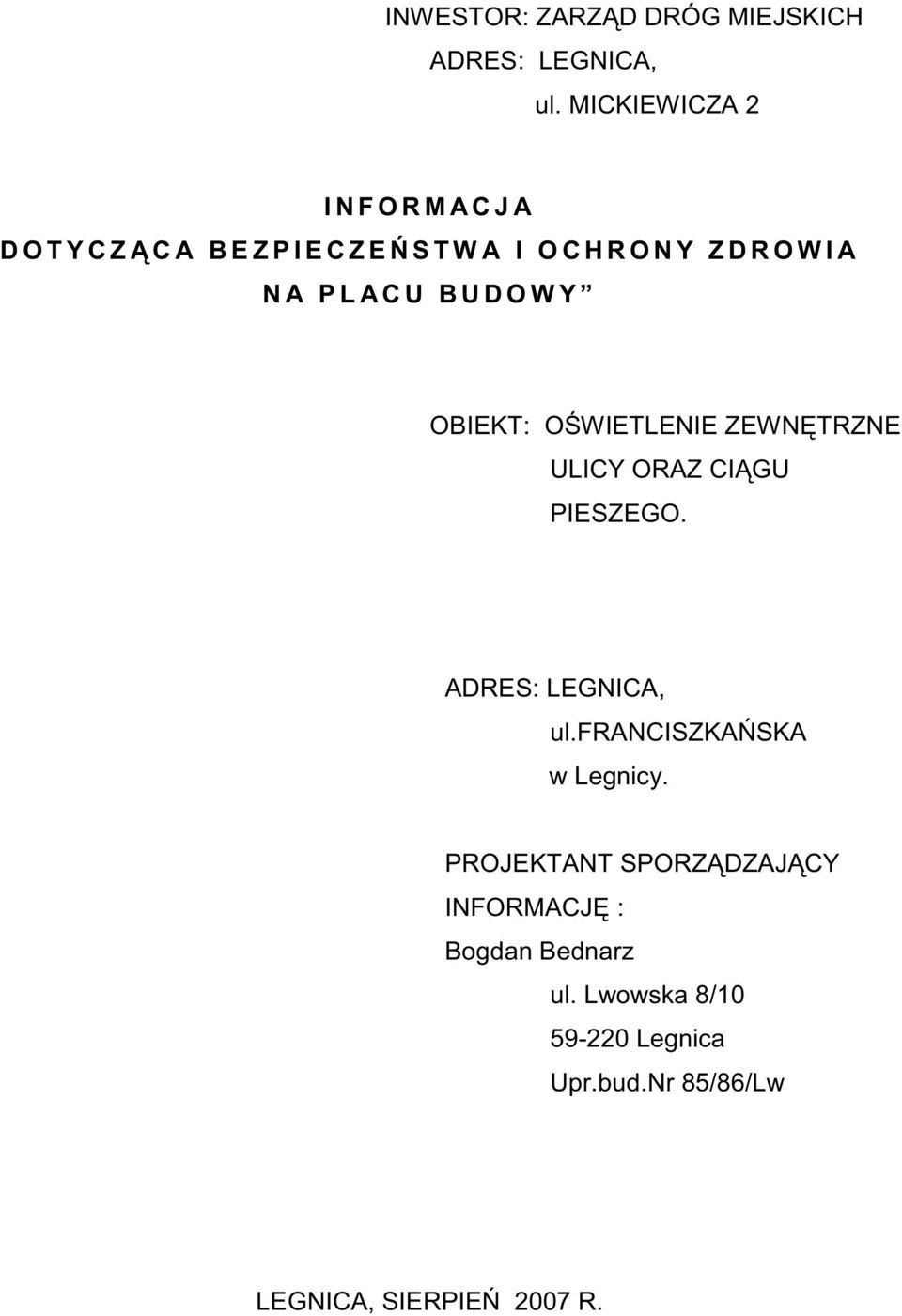 N A P L A C U B U D O W Y OBIEKT: O WIETLENIE ZEWN TRZNE ULICY ORAZ CI GU PIESZEGO. ADRES: LEGNICA, ul.