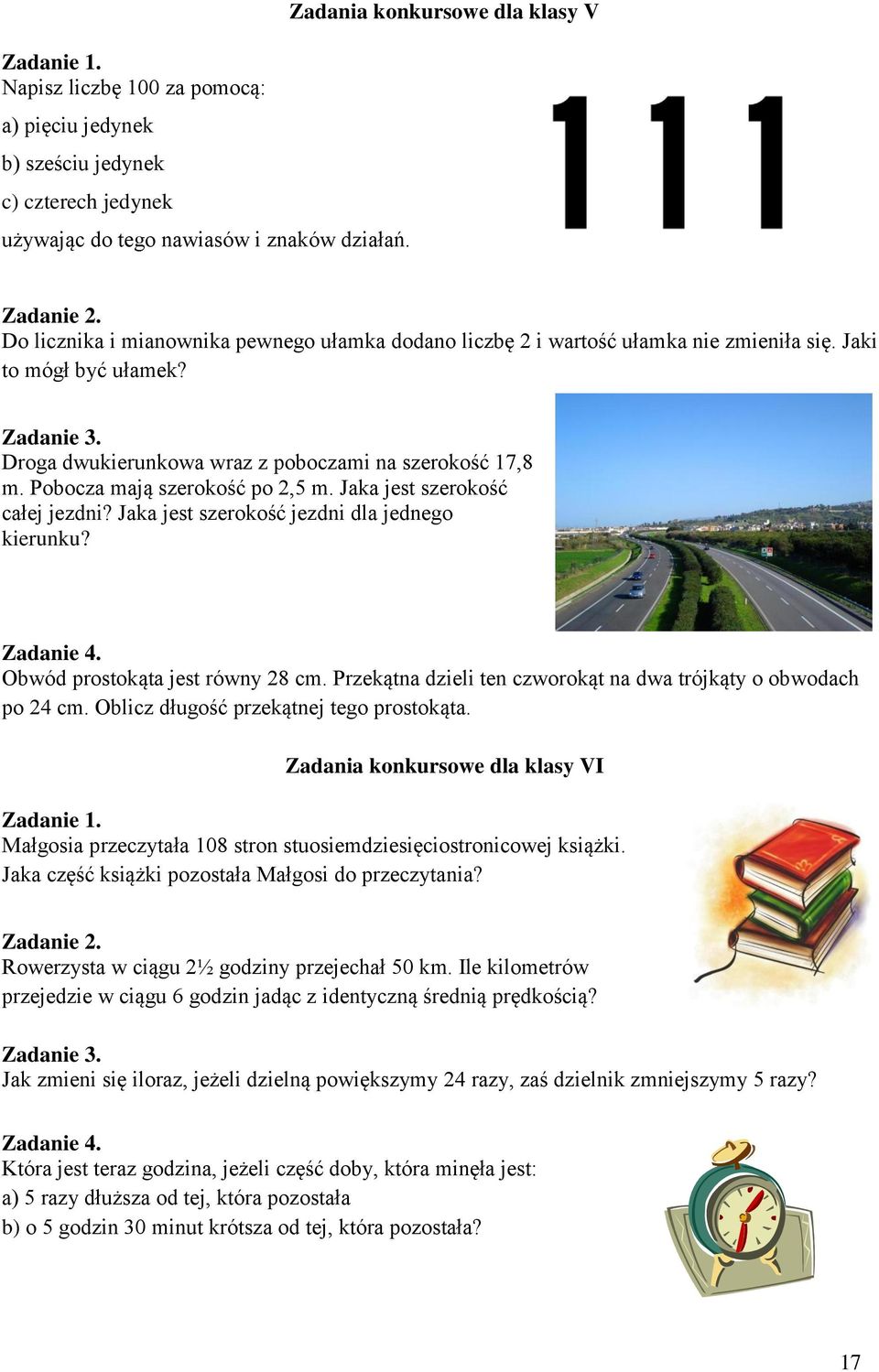 Poboca mają serokość po 2,5 m. Jaka jest serokość całej jedni? Jaka jest serokość jedni dla jednego kierunku? Zadanie 4. Obwód prostokąta jest równy 28 cm.