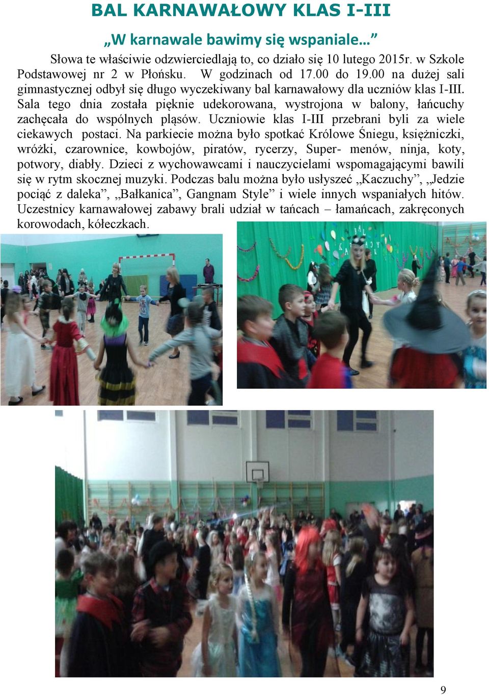 Ucniowie klas I-III prebrani byli a wiele ciekawych postaci.