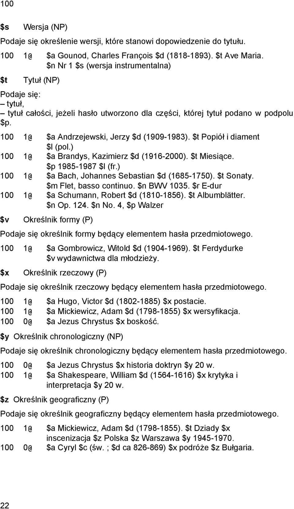 $t Popiół i diament $l (pol.) 100 1@ $a Brandys, Kazimierz $d (1916-2000). $t Miesiące. $p 1985-1987 $l (fr.) 100 1@ $a Bach, Johannes Sebastian $d (1685-1750). $t Sonaty. $m Flet, basso continuo.