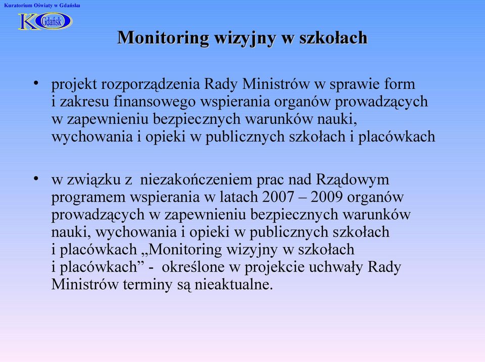 Rządowym programem wspierania w latach 2007 2009 organów prowadzących w zapewnieniu bezpiecznych warunków nauki, wychowania i opieki w