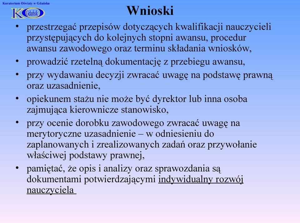 dyrektor lub inna osoba zajmująca kierownicze stanowisko, przy ocenie dorobku zawodowego zwracać uwagę na merytoryczne uzasadnienie w odniesieniu do zaplanowanych i