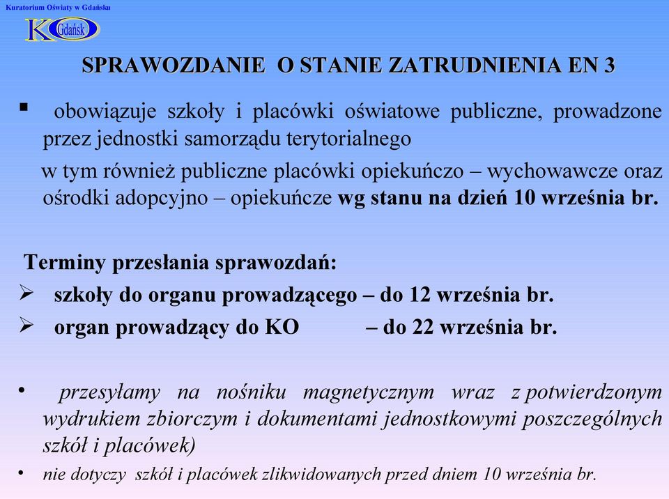 Terminy przesłania sprawozdań: szkoły do organu prowadzącego do 12 września br. organ prowadzący do KO do 22 września br.