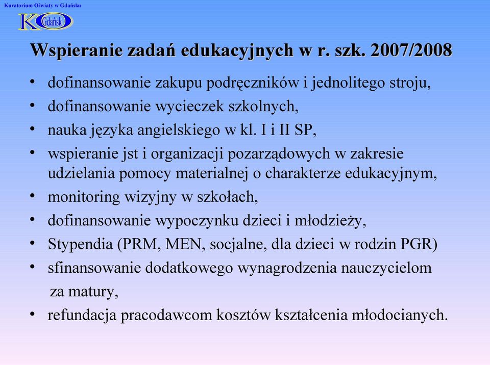 I i II SP, wspieranie jst i organizacji pozarządowych w zakresie udzielania pomocy materialnej o charakterze edukacyjnym, monitoring