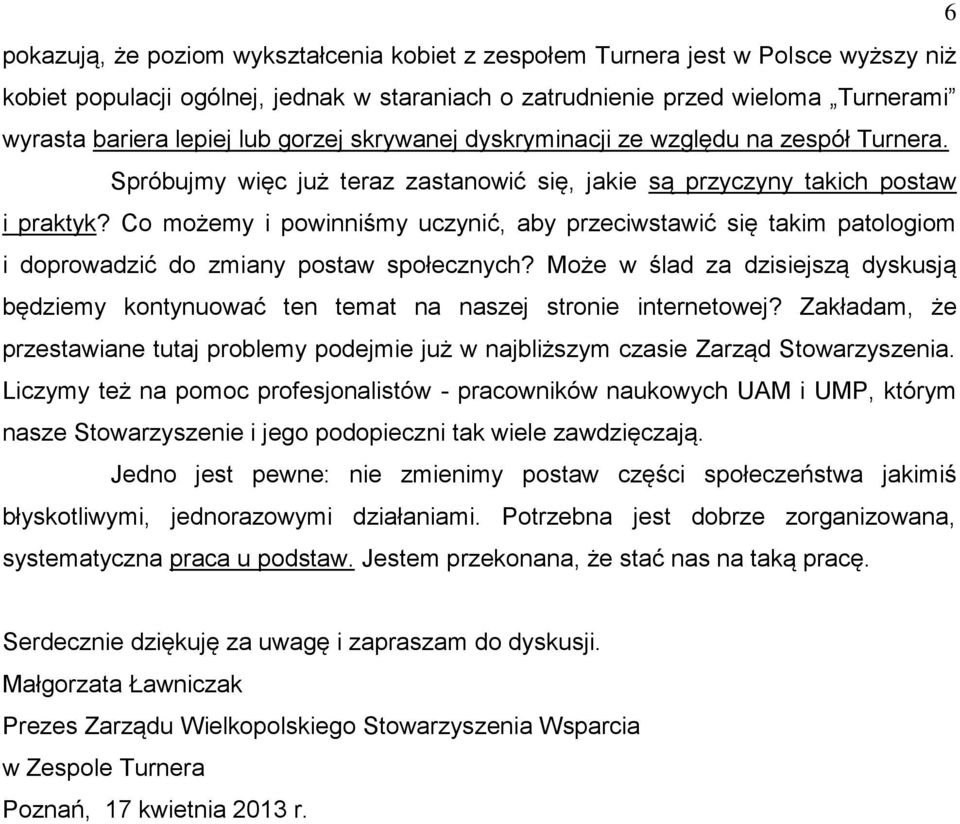 Co możemy i powinniśmy uczynić, aby przeciwstawić się takim patologiom i doprowadzić do zmiany postaw społecznych?