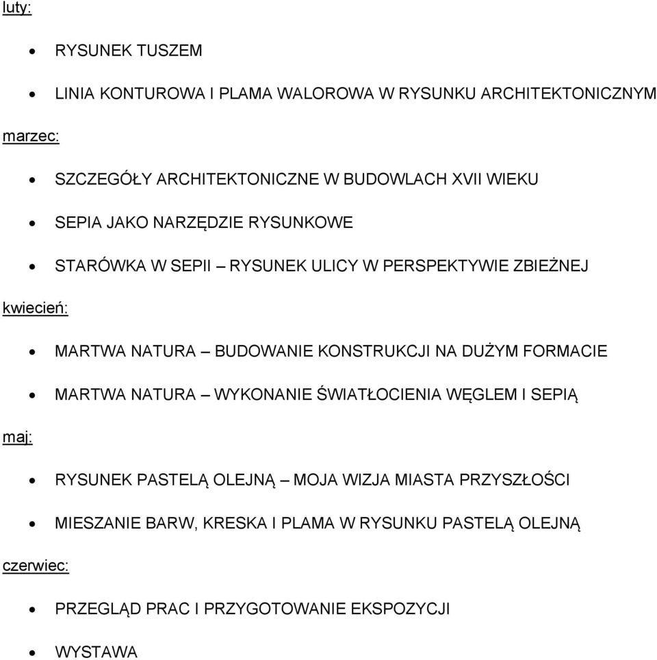 BUDOWANIE KONSTRUKCJI NA DUŻYM FORMACIE MARTWA NATURA WYKONANIE ŚWIATŁOCIENIA WĘGLEM I SEPIĄ maj: RYSUNEK PASTELĄ OLEJNĄ MOJA