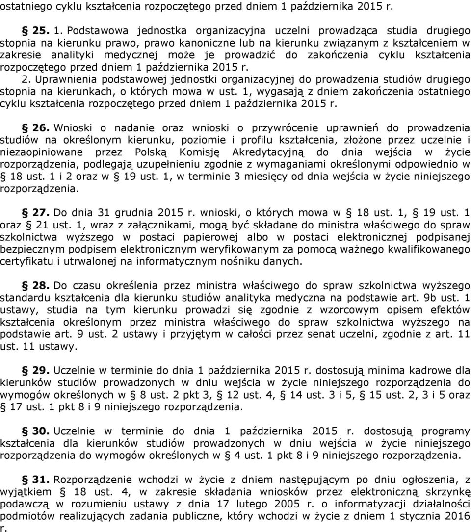 Podstawowa jednostka organizacyjna uczelni prowadząca studia drugiego stopnia na kierunku prawo, prawo kanoniczne lub na kierunku związanym z kształceniem w zakresie analityki medycznej może je