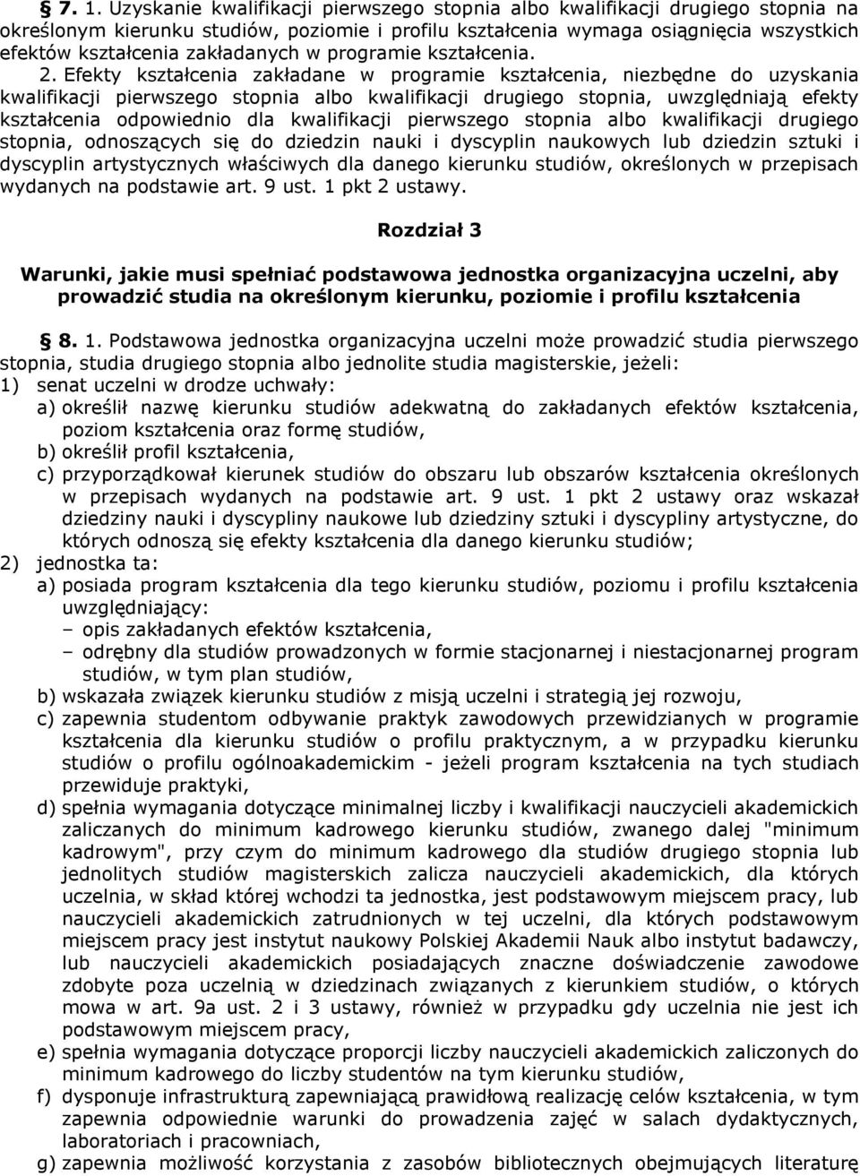 Efekty kształcenia zakładane w programie kształcenia, niezbędne do uzyskania kwalifikacji pierwszego stopnia albo kwalifikacji drugiego stopnia, uwzględniają efekty kształcenia odpowiednio dla