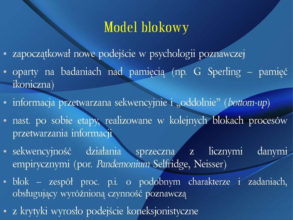 po sobie etapy, realizowane w kolejnych blokach procesów przetwarzania informacji sekwencyjność działania sprzeczna z licznymi
