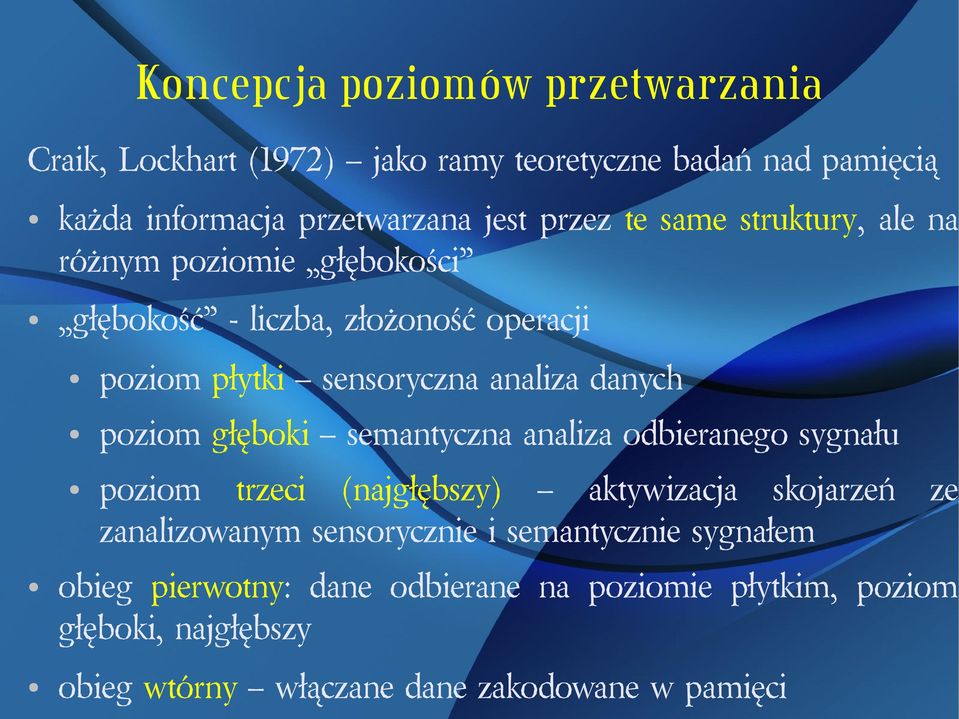 poziom głęboki semantyczna analiza odbieranego sygnału poziom trzeci (najgłębszy) aktywizacja skojarzeń ze zanalizowanym sensorycznie i