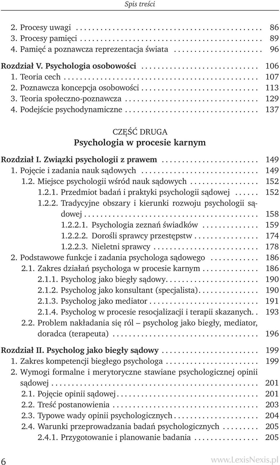 Teoria społeczno -poznawcza................................. 129 4. Podejście psychodynamiczne................................. 137 CZĘŚĆ DRUGA Psychologia w procesie karnym Rozdział I.