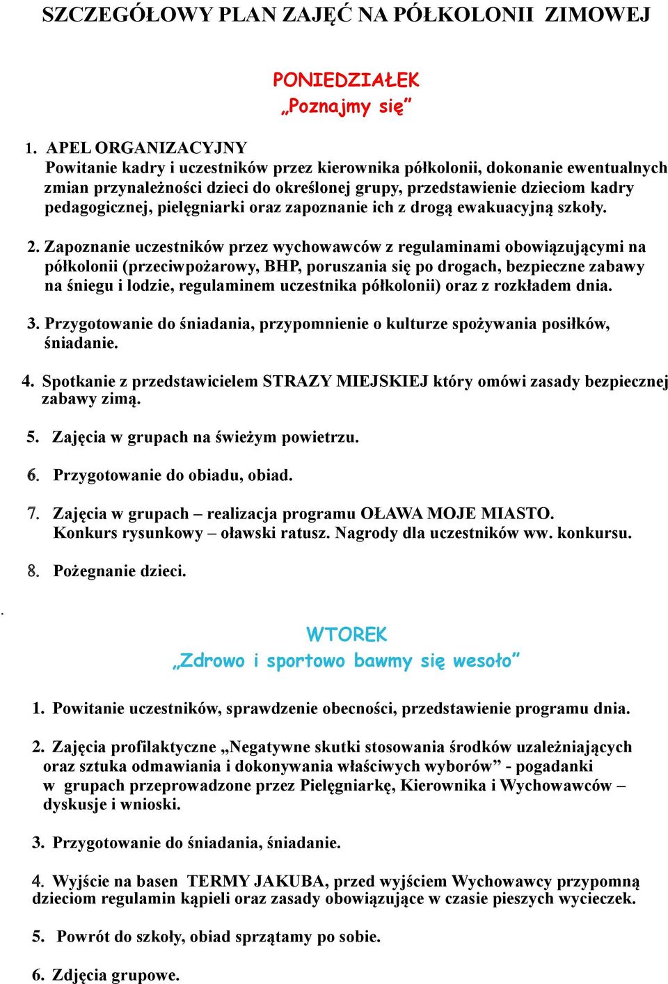 pielęgniarki oraz zapoznanie ich z drogą ewakuacyjną szkoły. 2.