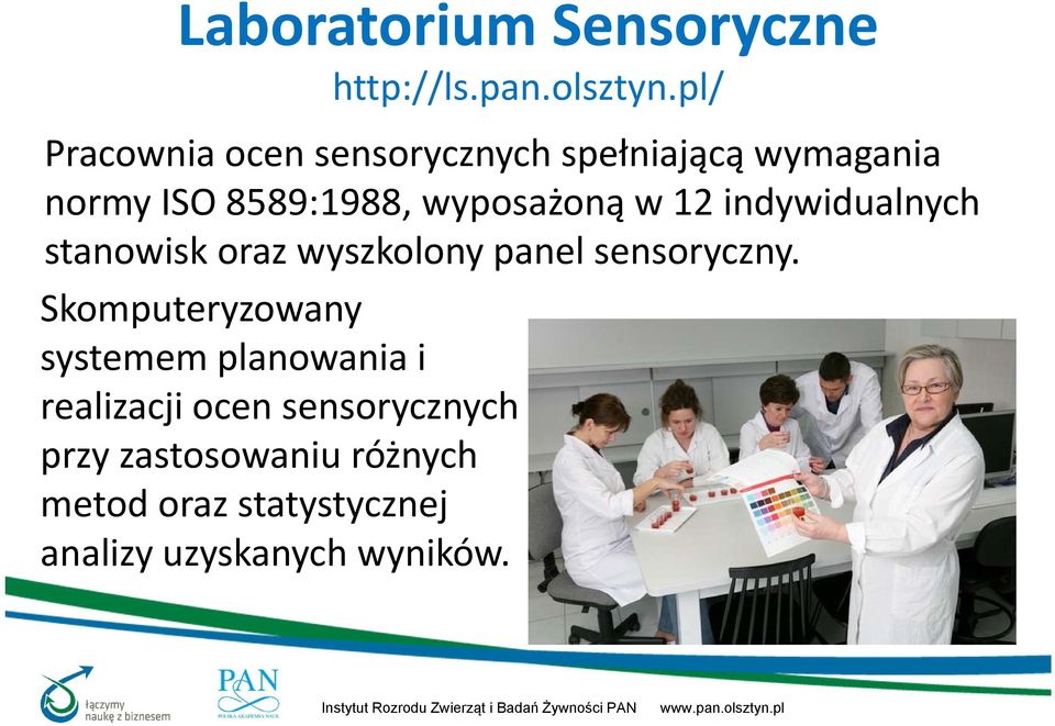 w 12 indywidualnych stanowisk oraz wyszkolony panel sensoryczny.