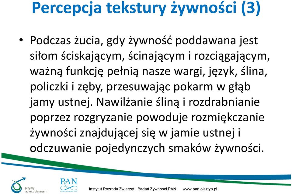 przesuwając pokarm w głąb jamy ustnej.