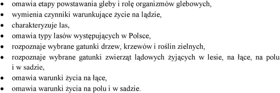 gatunki drzew, krzewów i roślin zielnych, rozpoznaje wybrane gatunki zwierząt lądowych żyjących w