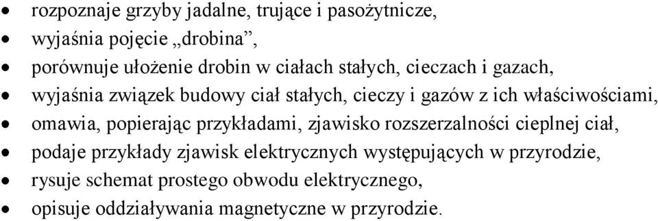 omawia, popierając przykładami, zjawisko rozszerzalności cieplnej ciał, podaje przykłady zjawisk elektrycznych