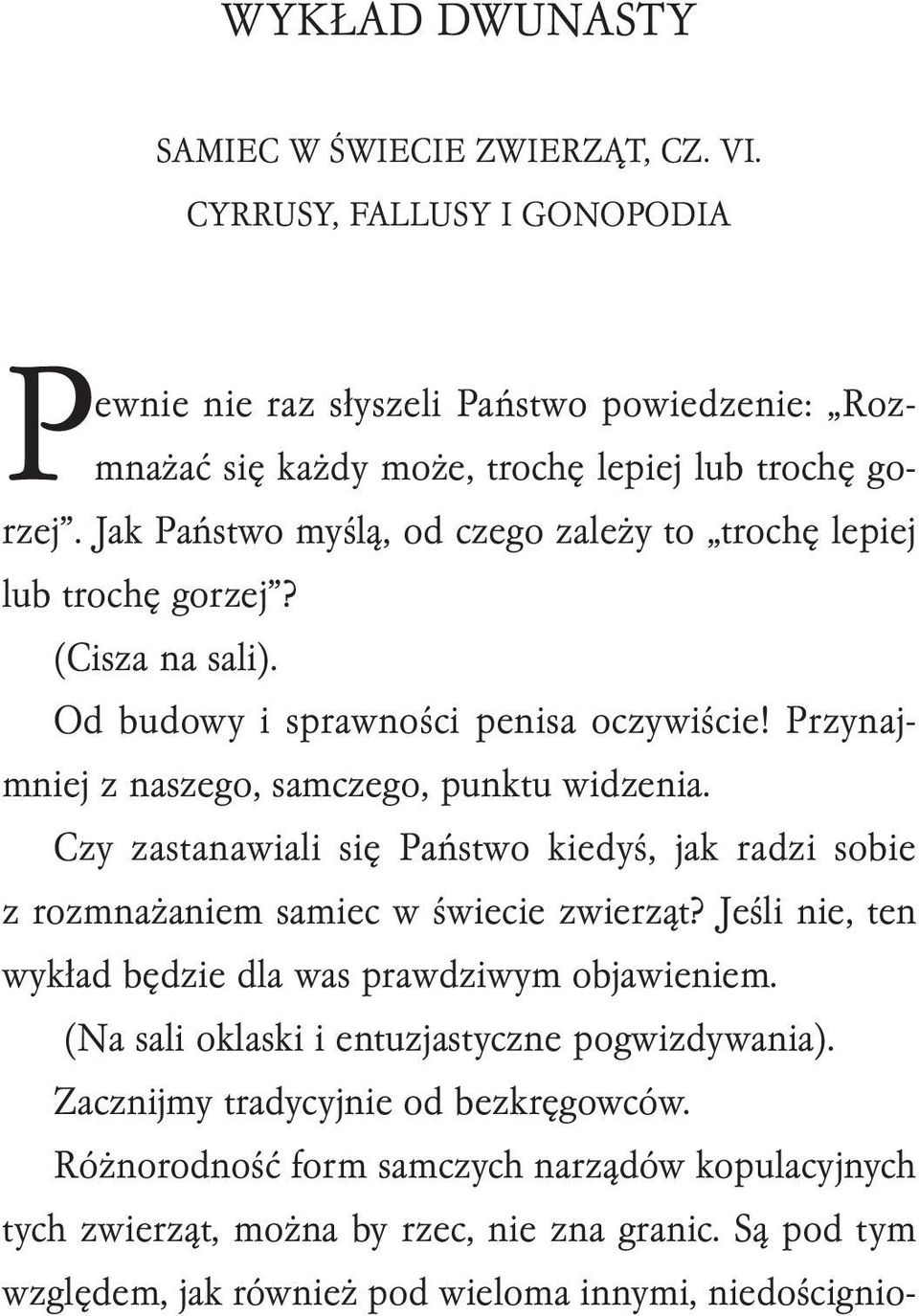 Czy zastanawiali się Państwo kiedyś, jak radzi sobie z rozmnażaniem samiec w świecie zwierząt? Jeśli nie, ten wykład będzie dla was prawdziwym objawieniem.