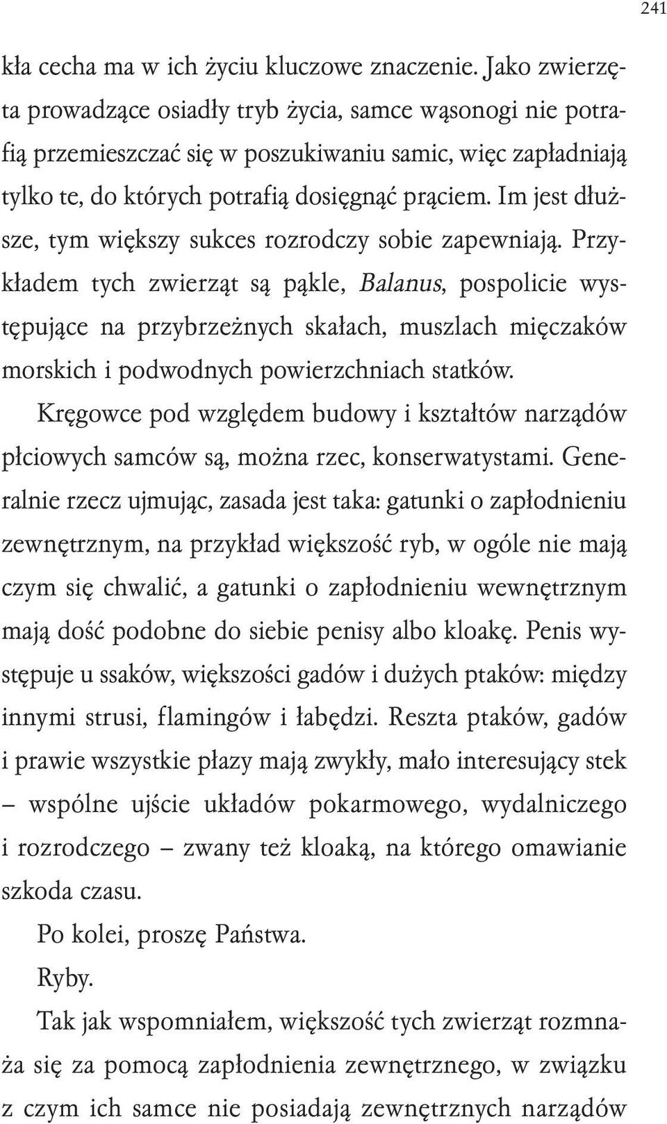 Im jest dłuższe, tym większy sukces rozrodczy sobie zapewniają.