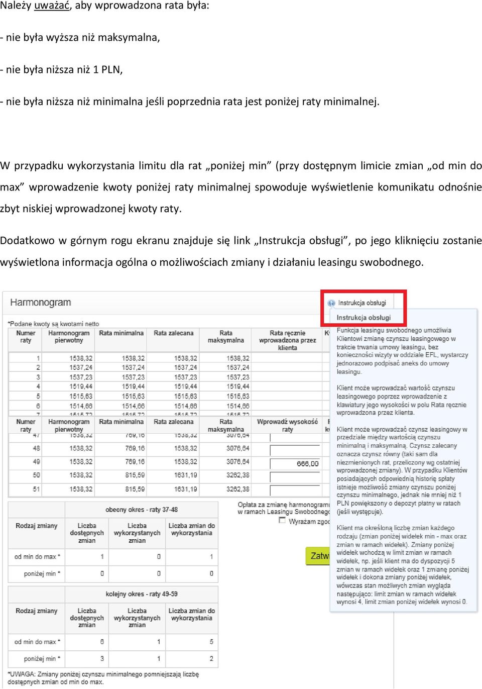 W przypadku wykorzystania limitu dla rat poniżej min (przy dostępnym limicie zmian od min do max wprowadzenie kwoty poniżej raty minimalnej