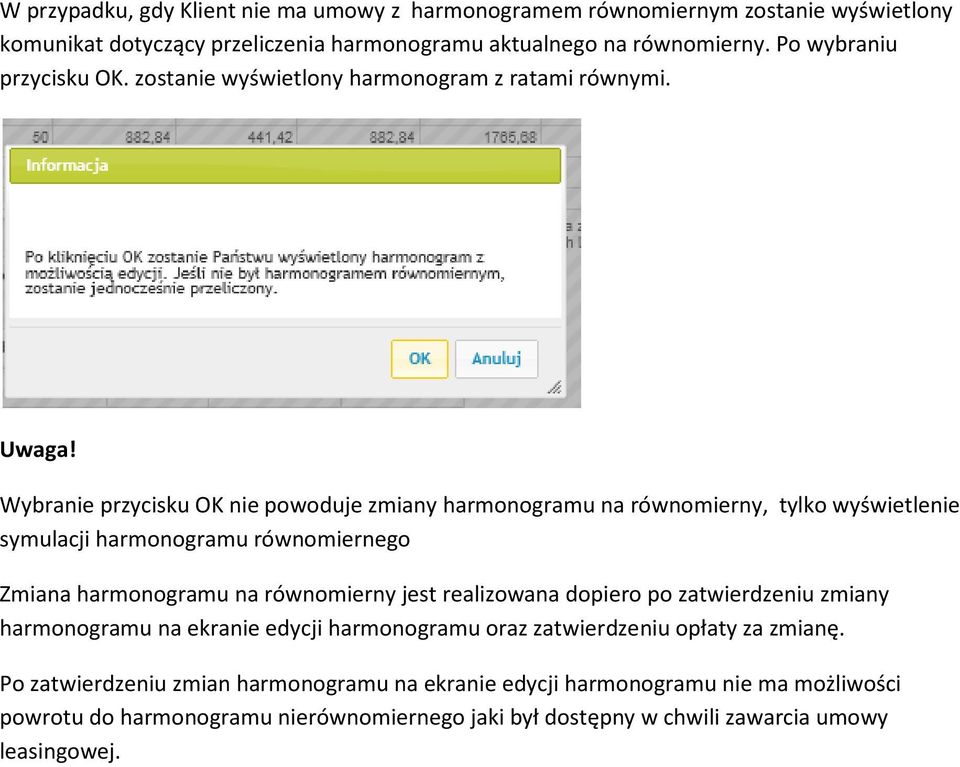 Wybranie przycisku OK nie powoduje zmiany harmonogramu na równomierny, tylko wyświetlenie symulacji harmonogramu równomiernego Zmiana harmonogramu na równomierny jest realizowana