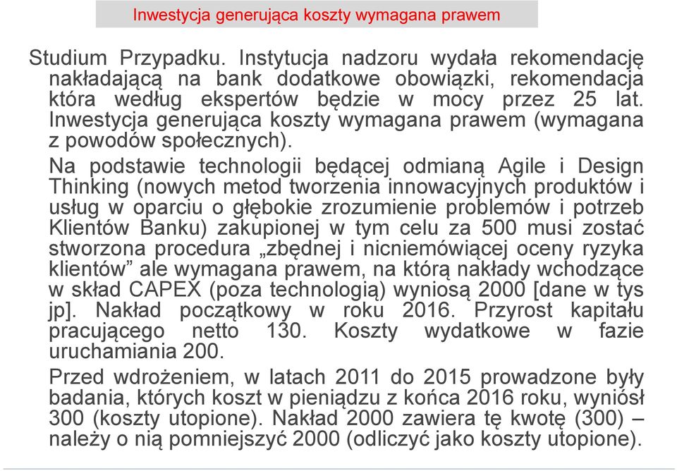 Inwestycja generująca koszty wymagana prawem (wymagana z powodów społecznych).