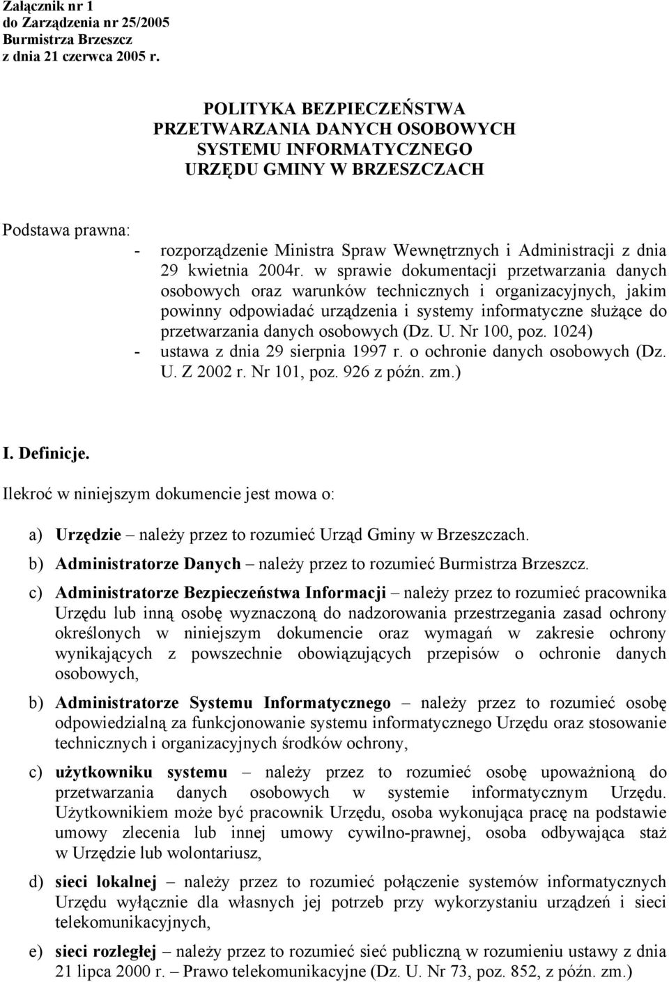 w sprawie dokumentacji przetwarzania danych osobowych oraz warunków technicznych i organizacyjnych, jakim powinny odpowiadać urządzenia i systemy informatyczne słuŝące do przetwarzania danych