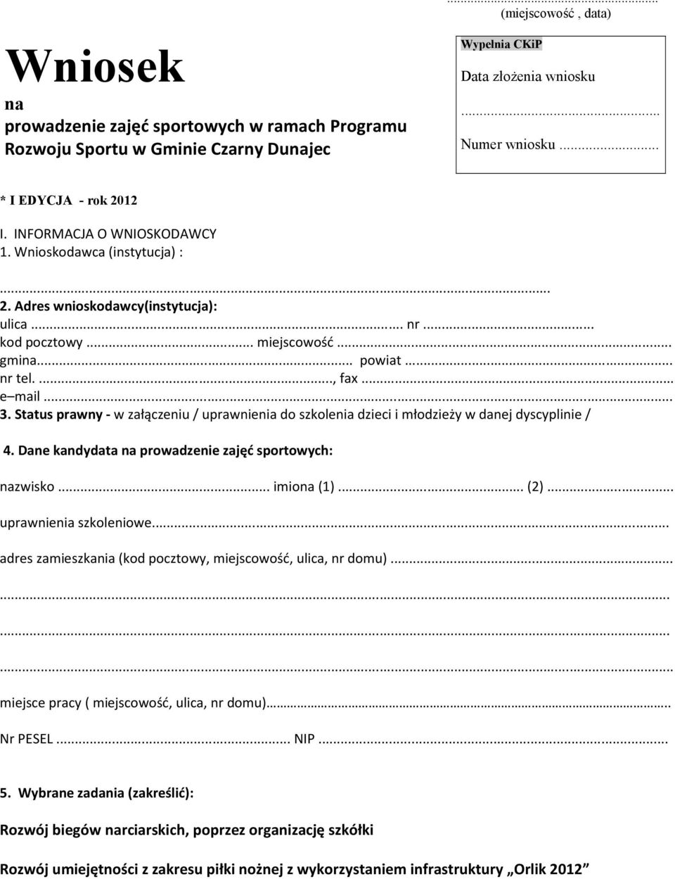 Status prawny - w załączeniu / uprawnienia do szkolenia dzieci i młodzieży w danej dyscyplinie / 4. Dane kandydata na prowadzenie zajęć sportowych: nazwisko... imiona (1)... (2).