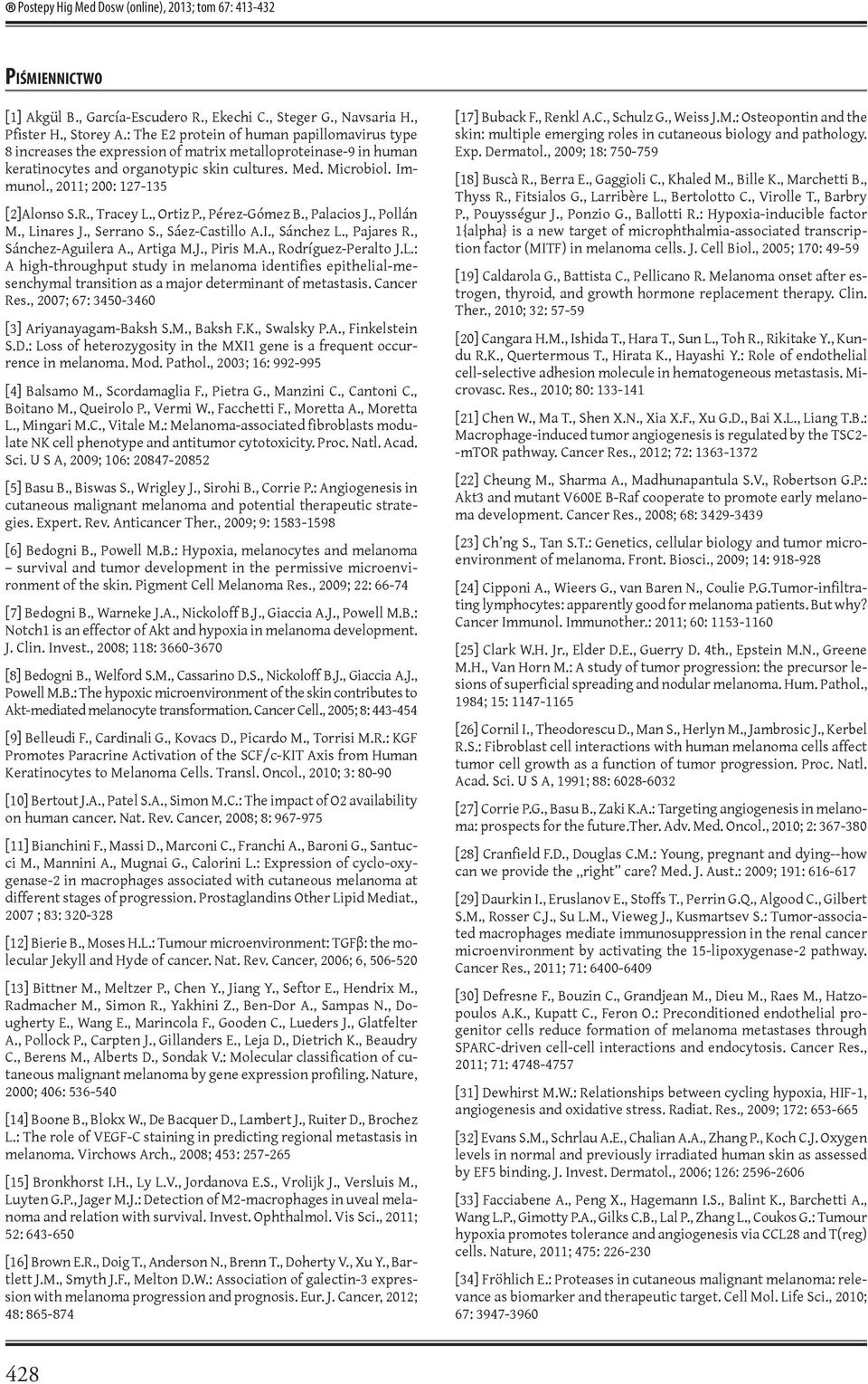 , 2011; 200: 127-135 [2]Alonso S.R., Tracey L., Ortiz P., Pérez-Gómez B., Palacios J., Pollán M., Linares J., Serrano S., Sáez-Castillo A.I., Sánchez L., Pajares R., Sánchez-Aguilera A., Artiga M.J., Piris M.