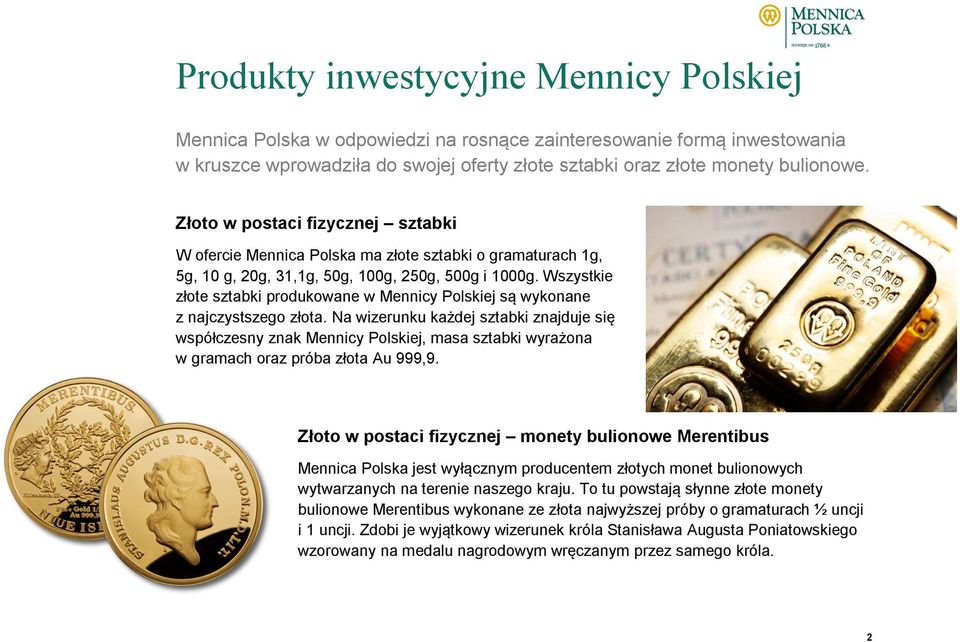 Wszystkie złote sztabki produkowane w Mennicy Polskiej są wykonane z najczystszego złota.