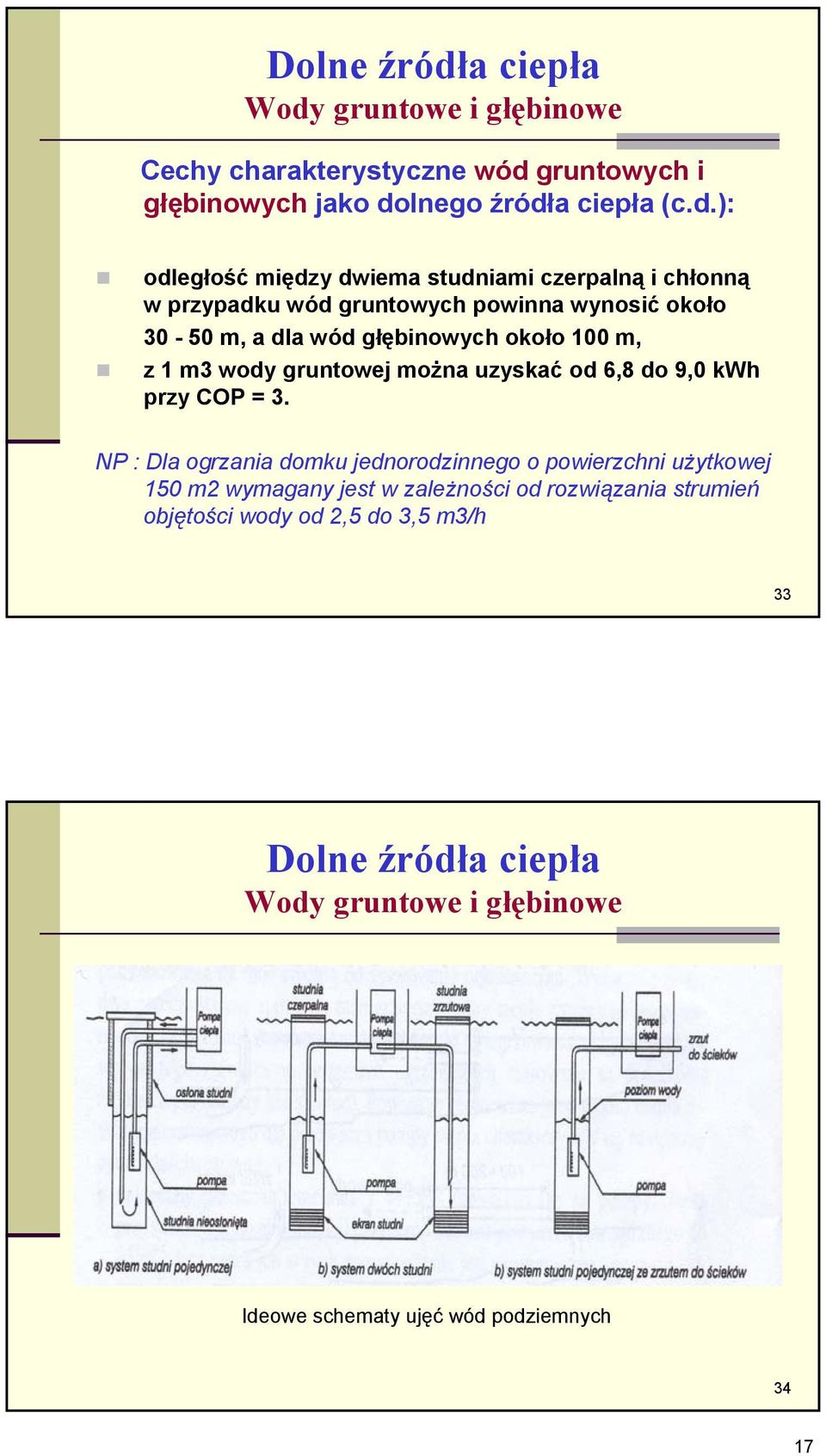 gruntowej można uzyskać od 6,8 do 9,0 kwh przy COP = 3.
