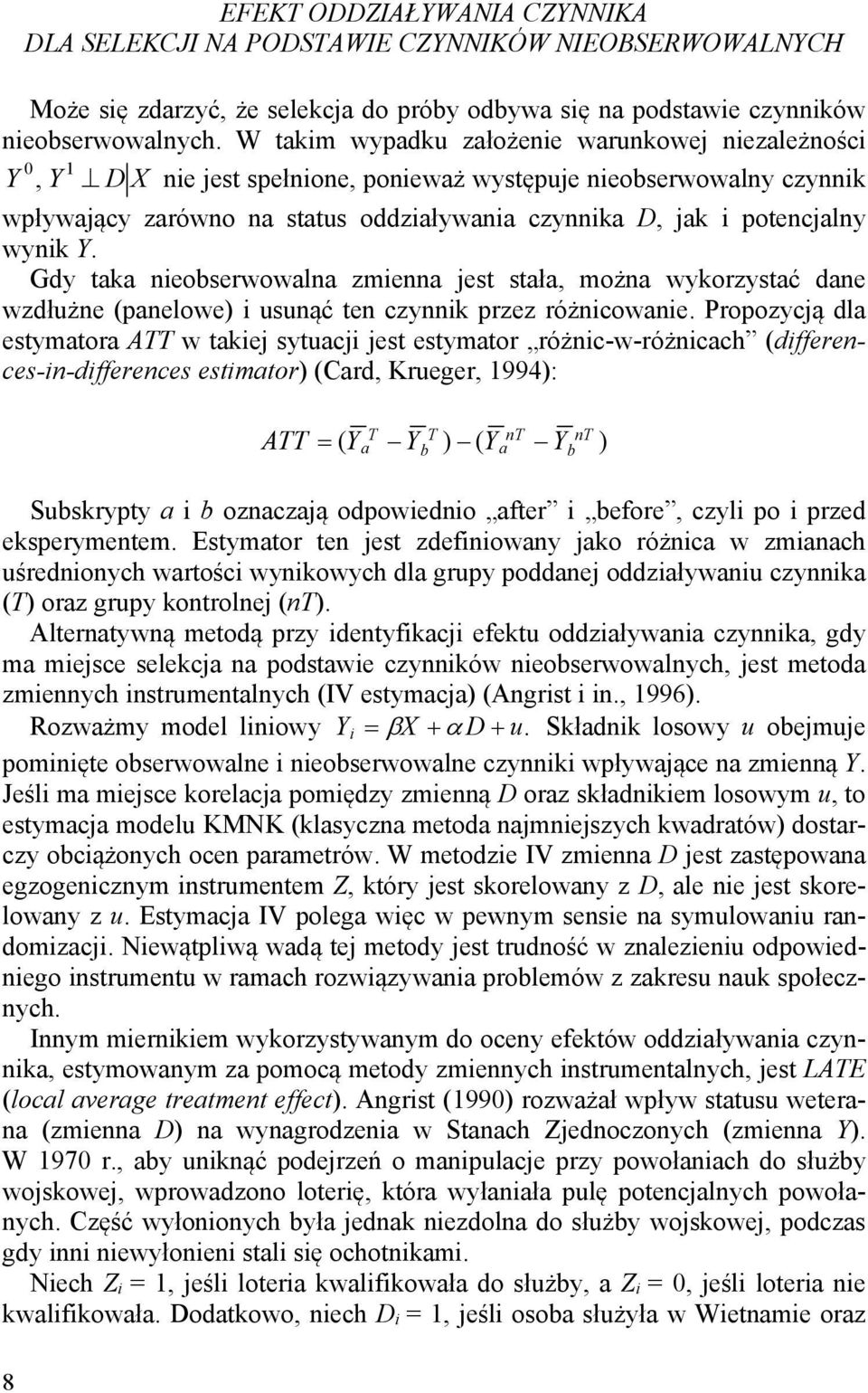 wynik Y. Gdy taka nieobserwowalna zmienna jest stała, można wykorzystać dane wzdłużne (panelowe) i usunąć ten czynnik przez różnicowanie.
