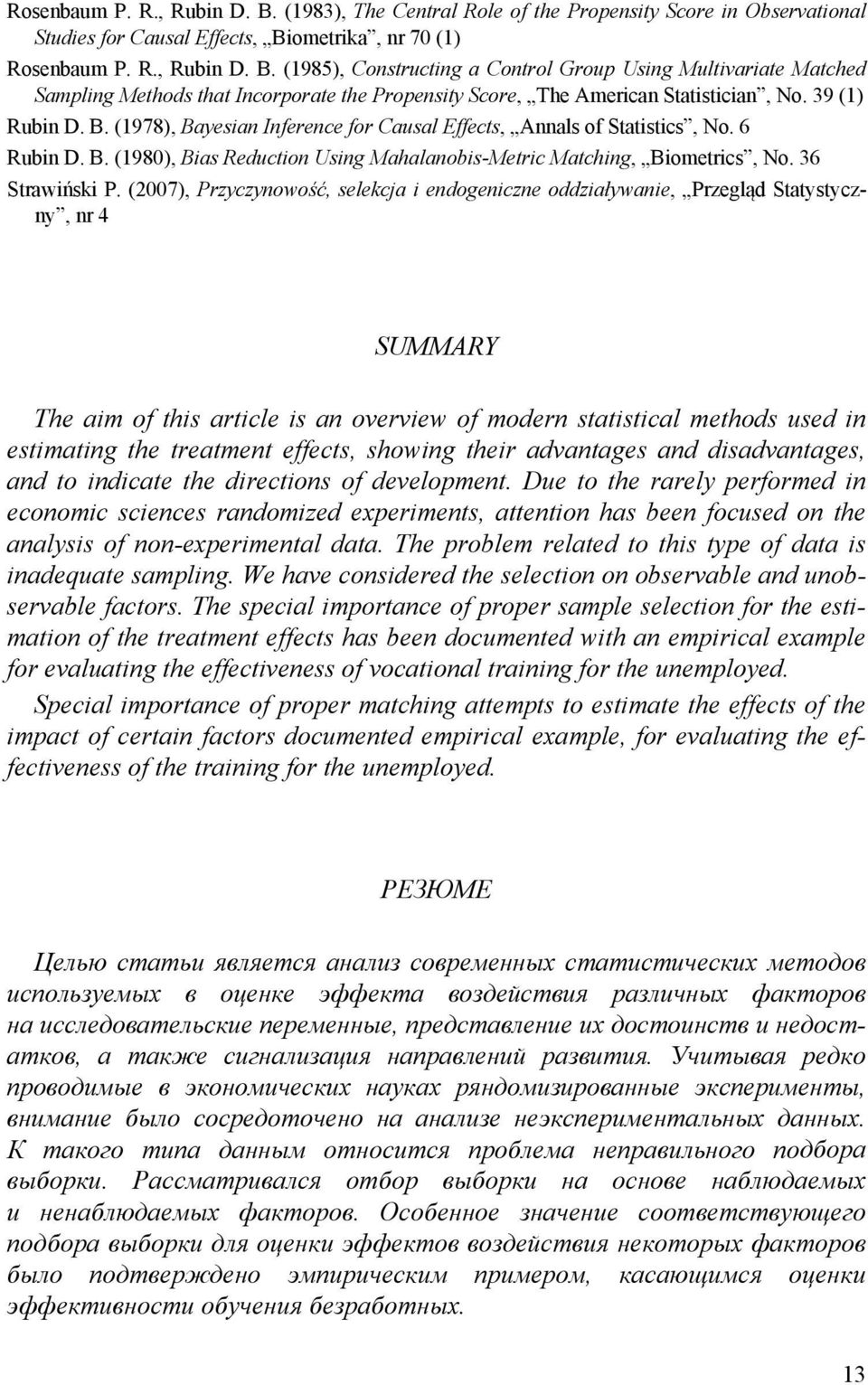 (2007), Przyczynowość, selekcja i endogeniczne oddziaływanie, Przegląd Statystyczny, nr 4 SUMMARY The aim of this article is an overview of modern statistical methods used in estimating the treatment