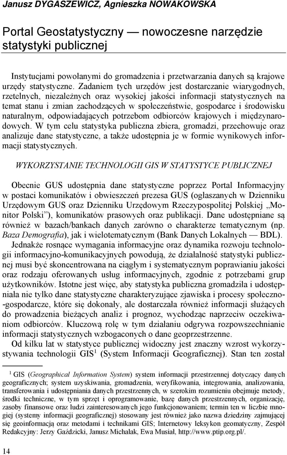 środowisku naturalnym, odpowiadających potrzebom odbiorców krajowych i międzynarodowych.
