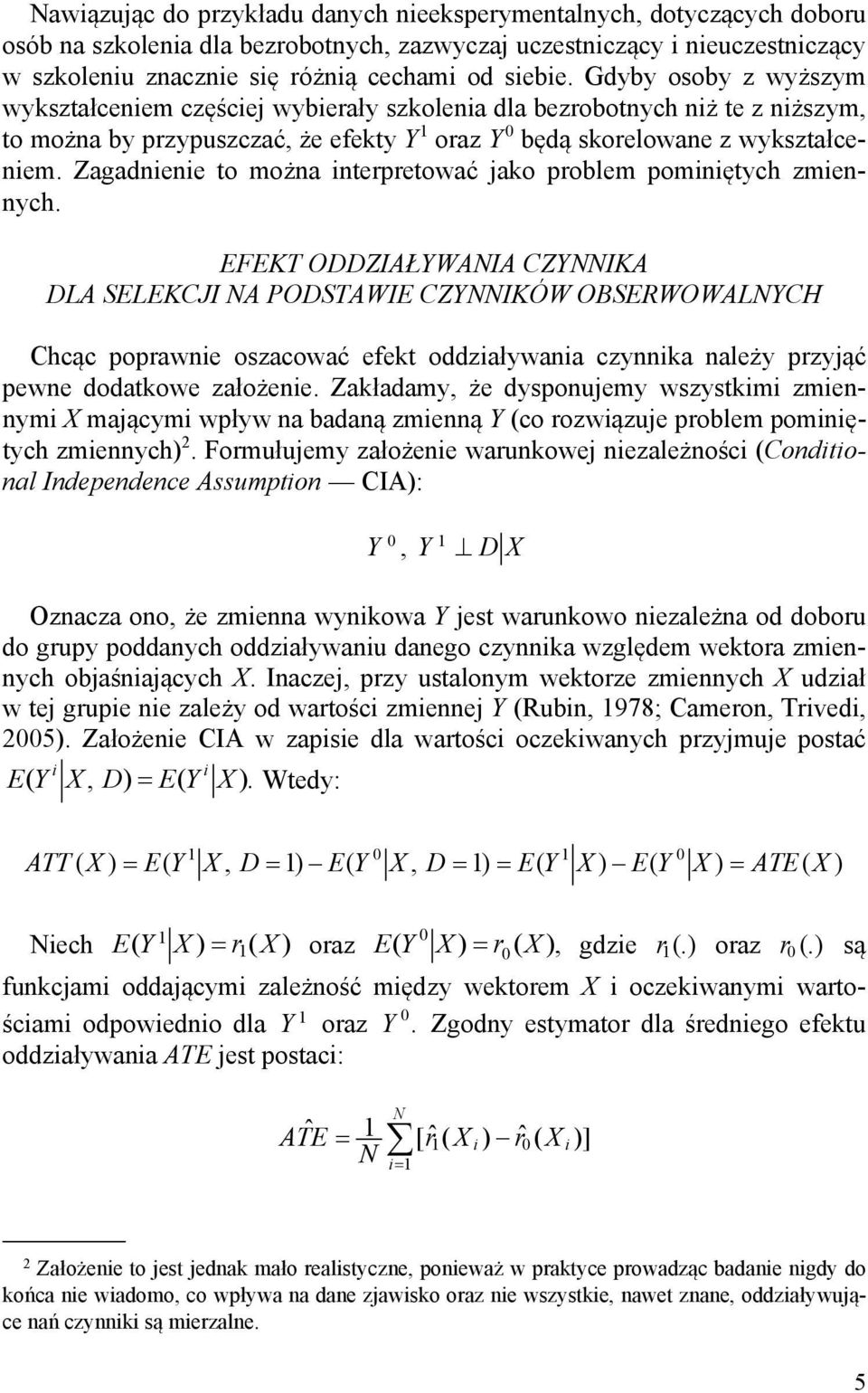 Zagadnienie to można interpretować jako problem pominiętych zmiennych.
