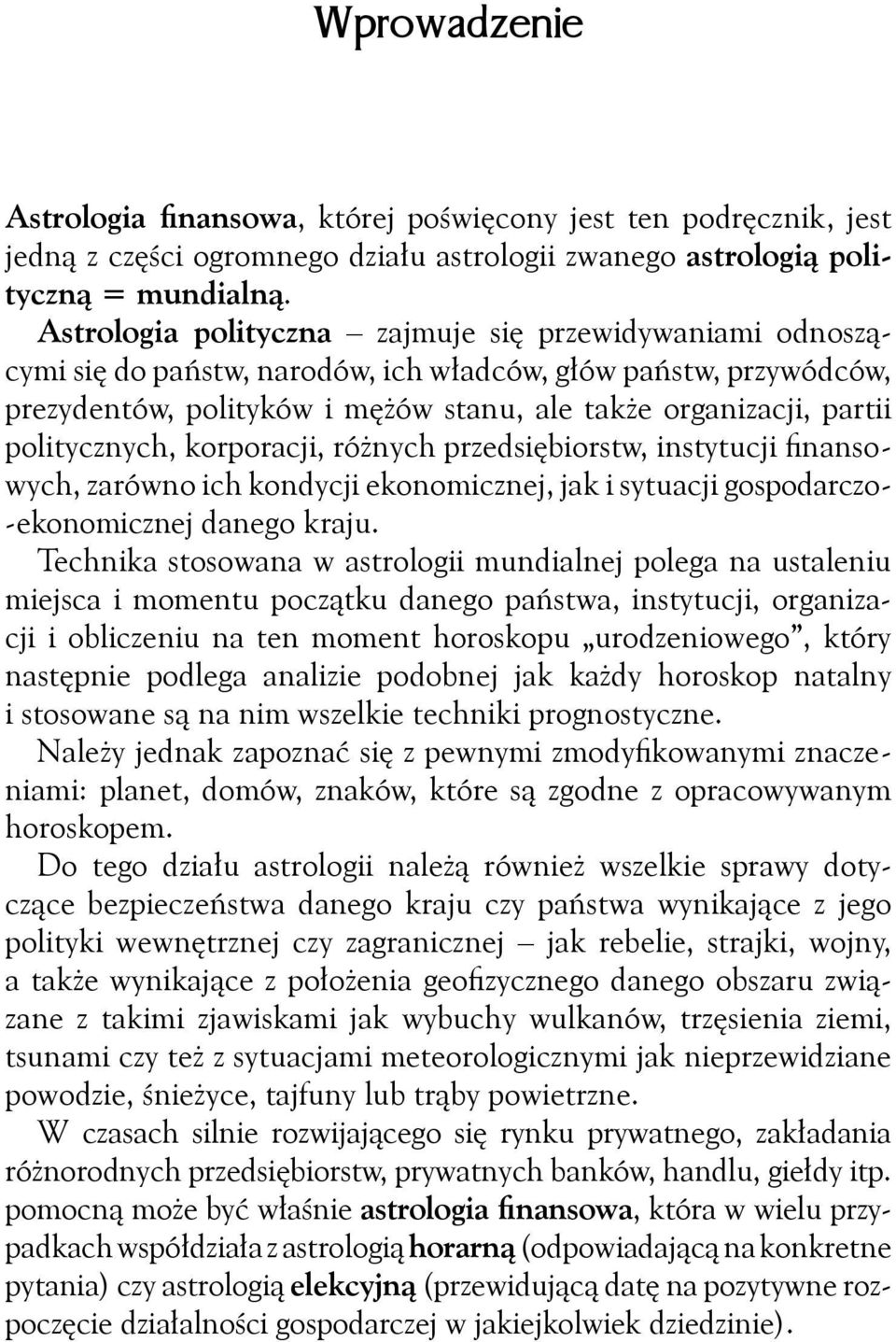 politycznych, korporacji, różnych przedsiębiorstw, instytucji finansowych, zarówno ich kondycji ekonomicznej, jak i sytuacji gospodarczo- -ekonomicznej danego kraju.
