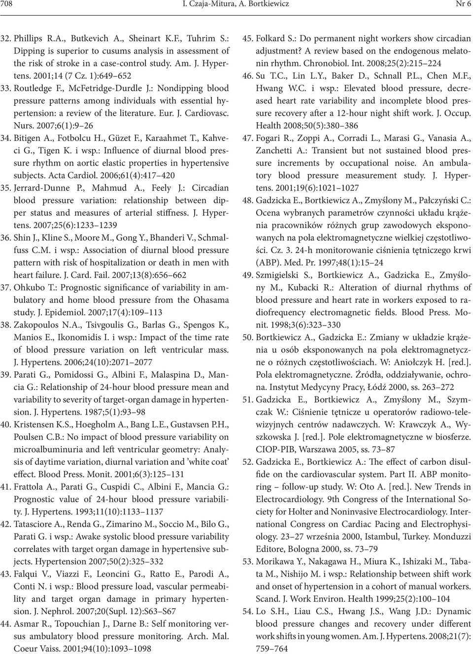 J. Cardiovasc. Nurs. 2007;6(1):9 26 34. Bitigen A., Fotbolcu H., Güzet F., Karaahmet T., Kahveci G., Tigen K. i wsp.