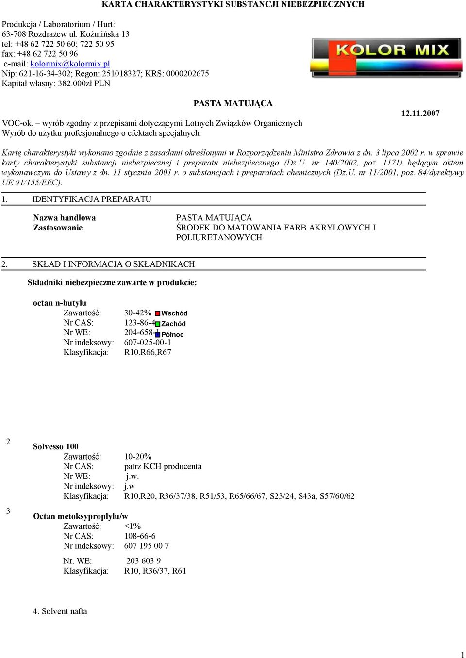 w sprawie karty charakterystyki substancji niebezpiecznej i preparatu niebezpiecznego (Dz.U. nr 140/2002, poz. 1171) będącym aktem wykonawczym do Ustawy z dn. 11 stycznia 2001 r.