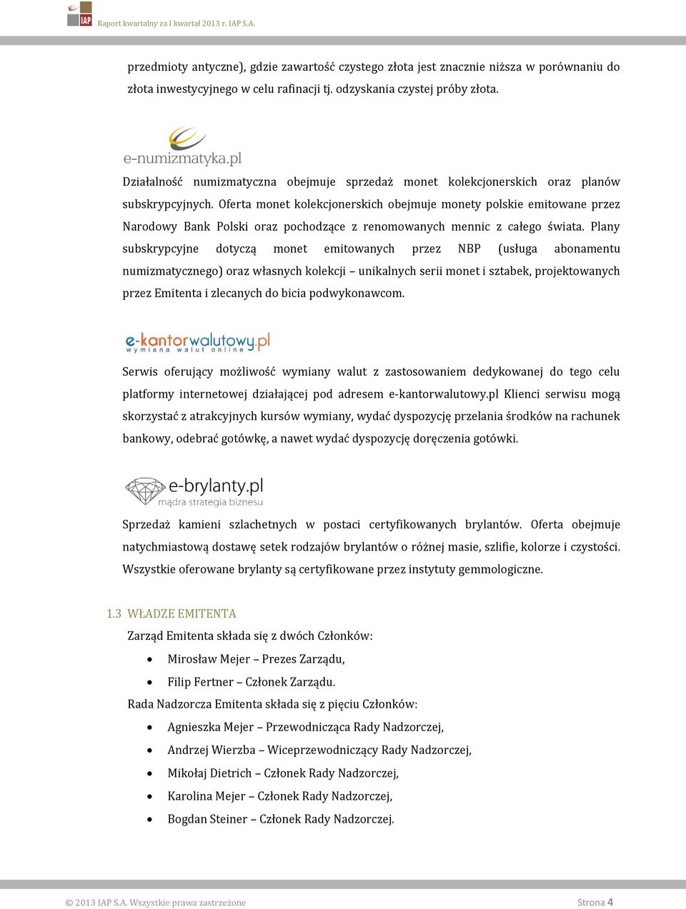 Oferta monet kolekcjonerskich obejmuje monety polskie emitowane przez Narodowy Bank Polski oraz pochodzące z renomowanych mennic z całego świata.