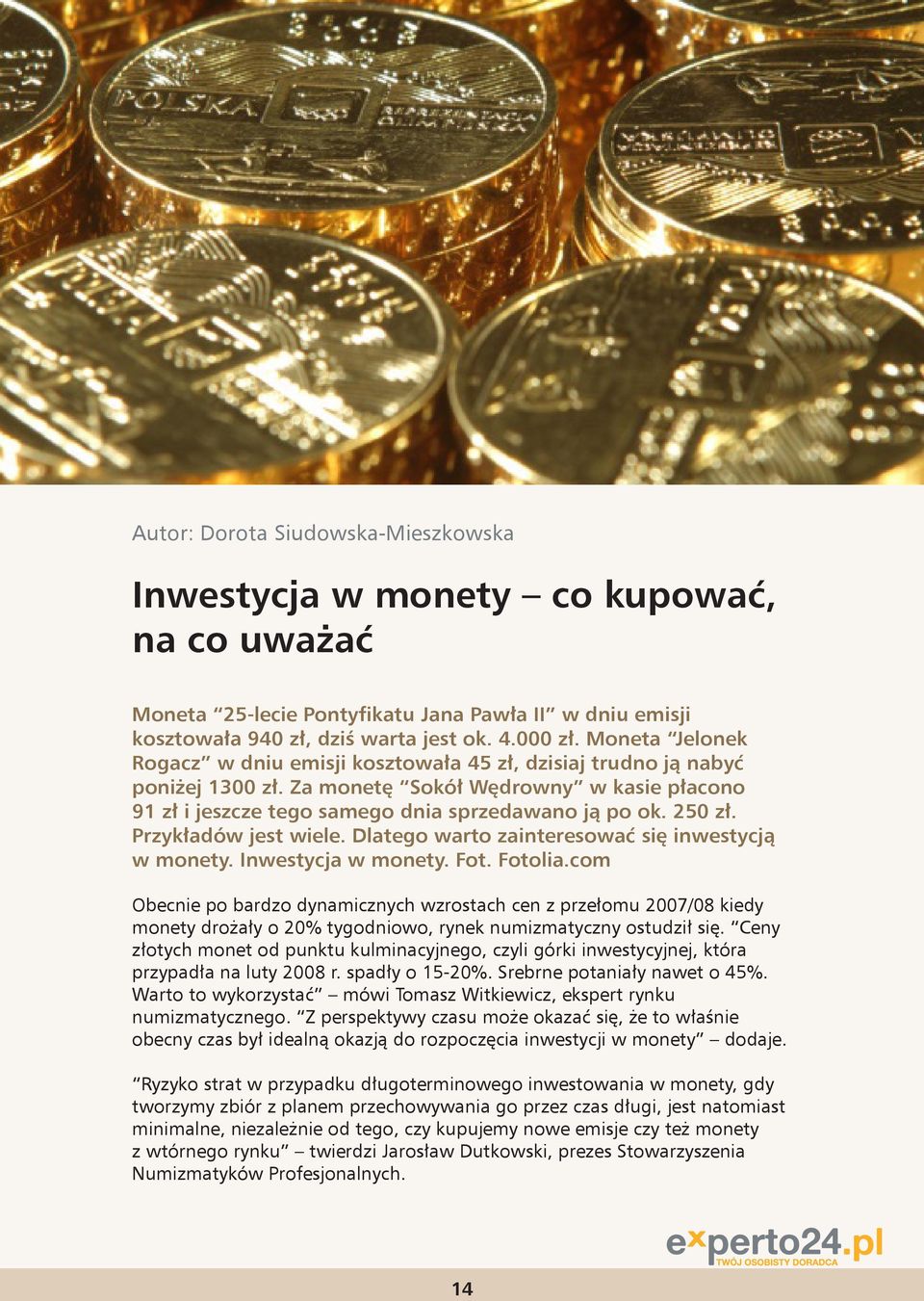 Przykładów jest wiele. Dlatego warto zainteresować się inwestycją w monety. Inwestycja w monety. Fot. Fotolia.