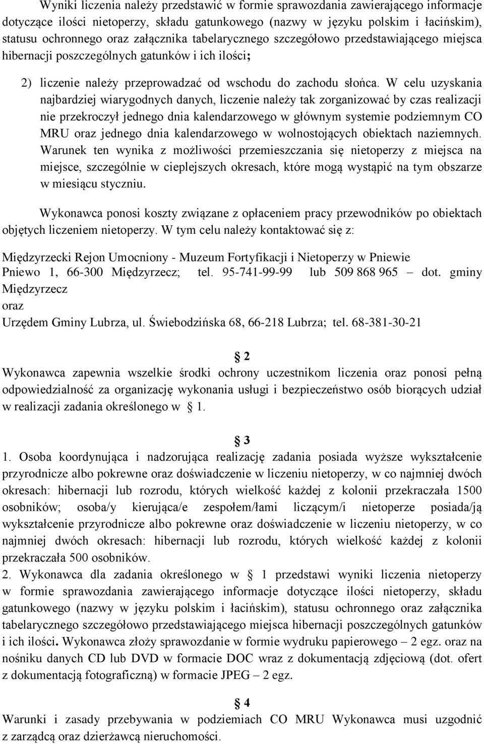 W celu uzyskania najbardziej wiarygodnych danych, liczenie należy tak zorganizować by czas realizacji nie przekroczył jednego dnia kalendarzowego w głównym systemie podziemnym CO MRU oraz jednego