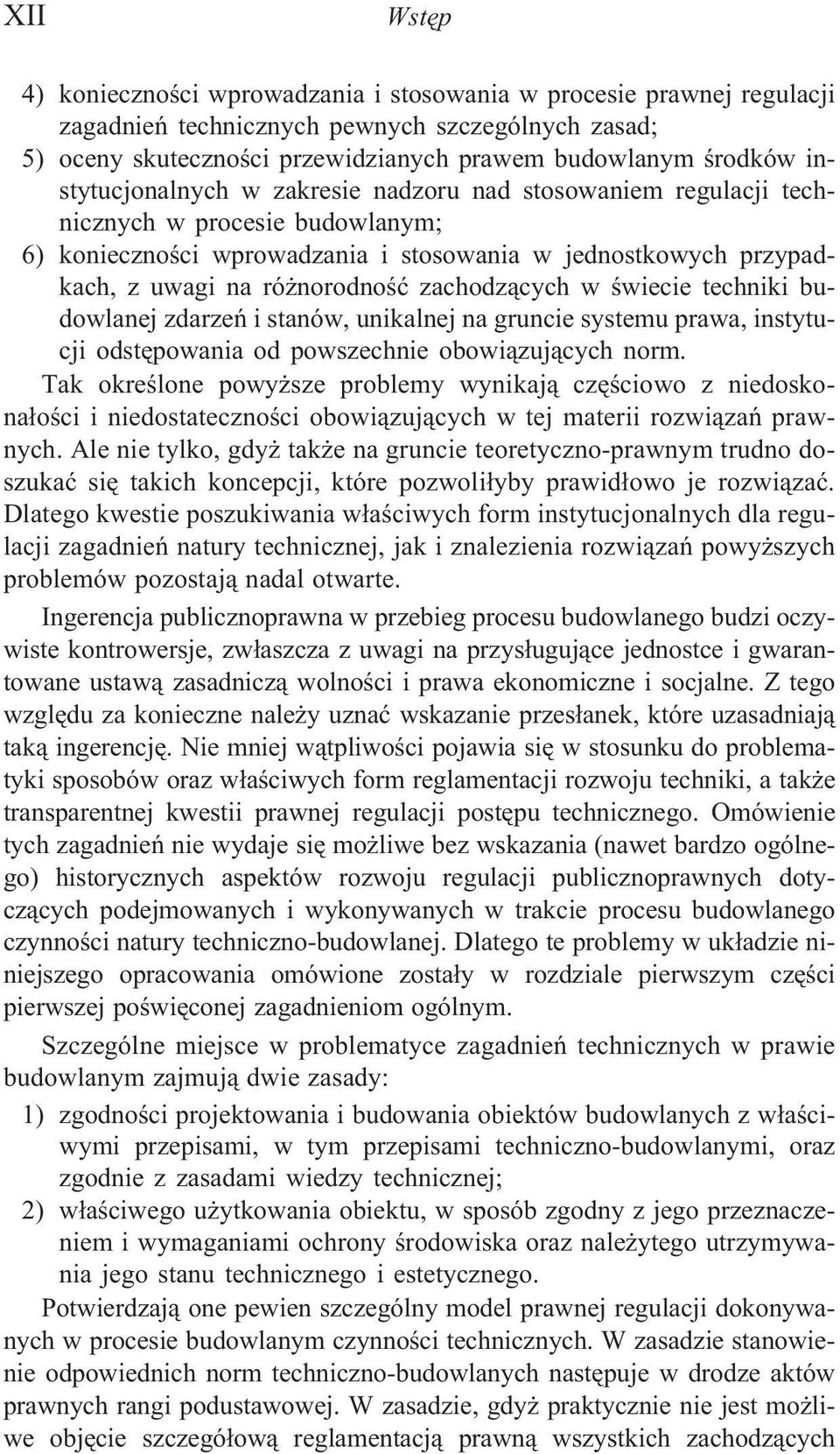 zachodz¹cych w œwiecie techniki budowlanej zdarzeñ i stanów, unikalnej na gruncie systemu prawa, instytucji odstêpowania od powszechnie obowi¹zuj¹cych norm.