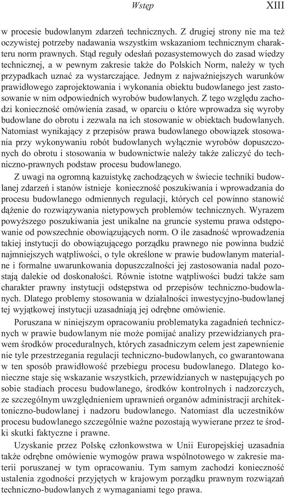 Jednym z najwa niejszych warunków prawid³owego zaprojektowania i wykonania obiektu budowlanego jest zastosowanie w nim odpowiednich wyrobów budowlanych.