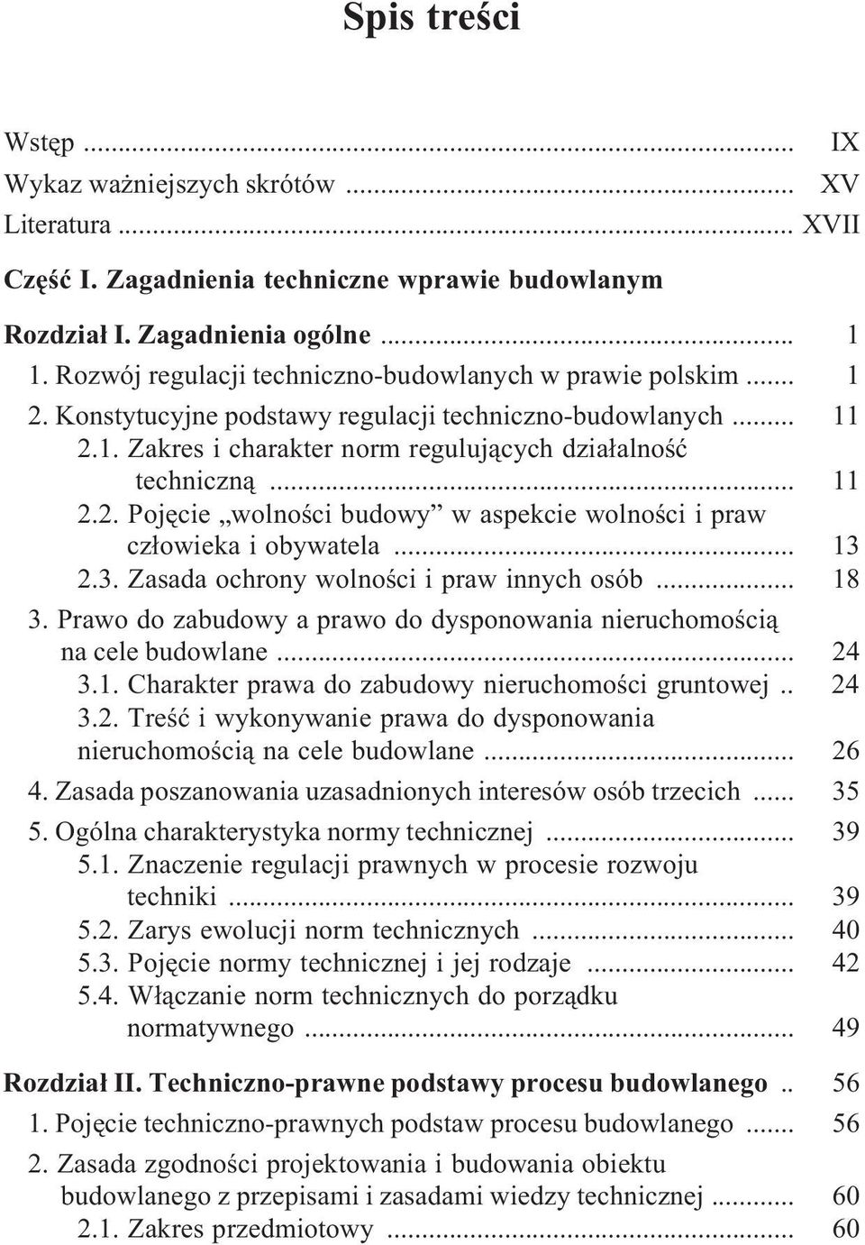 .. 13 2.3. Zasada ochrony wolnoœci i praw innych osób... 18 3. Prawo do zabudowy a prawo do dysponowania nieruchomoœci¹ na cele budowlane... 24 3.1. Charakter prawa do zabudowy nieruchomoœci gruntowej.